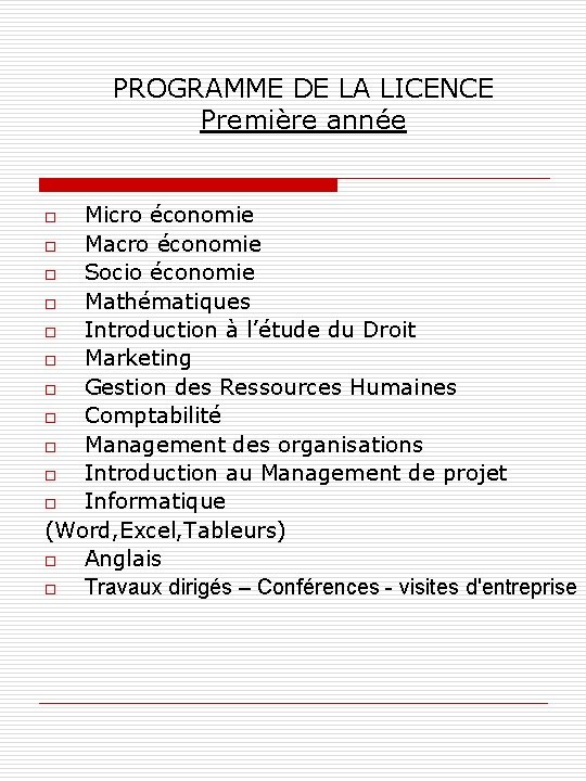 PROGRAMME DE LA LICENCE Première année Micro économie o Macro économie o Socio économie