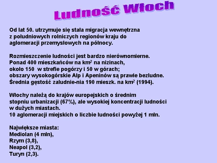 Od lat 50. utrzymuje się stała migracja wewnętrzna z południowych rolniczych regionów kraju do