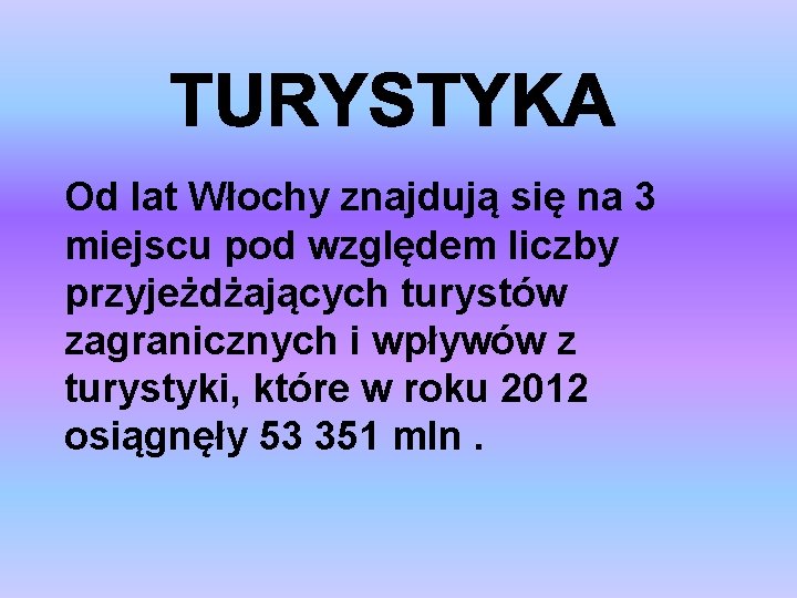 Od lat Włochy znajdują się na 3 miejscu pod względem liczby przyjeżdżających turystów zagranicznych