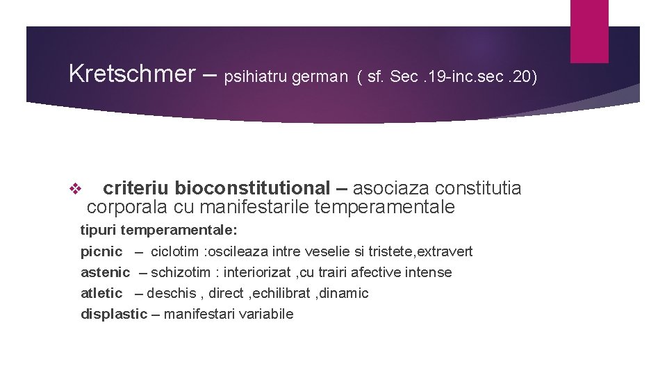 Kretschmer – psihiatru german ( sf. Sec. 19 -inc. sec. 20) v criteriu bioconstitutional