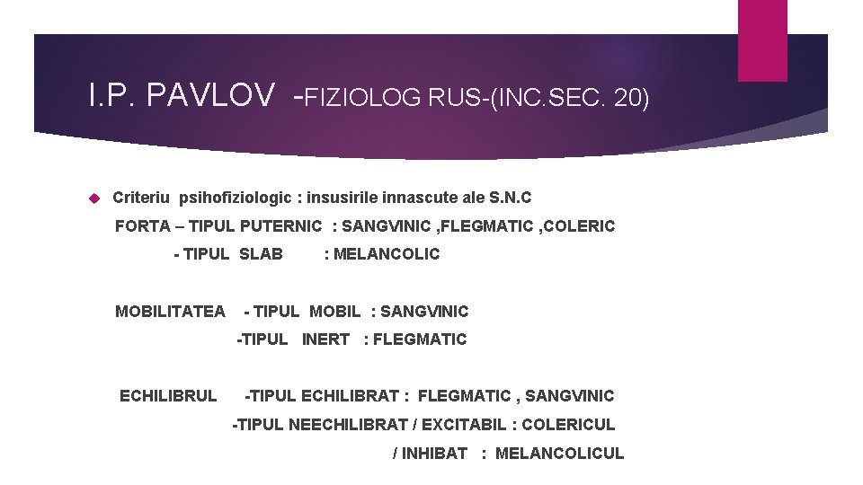 I. P. PAVLOV -FIZIOLOG RUS-(INC. SEC. 20) Criteriu psihofiziologic : insusirile innascute ale S.