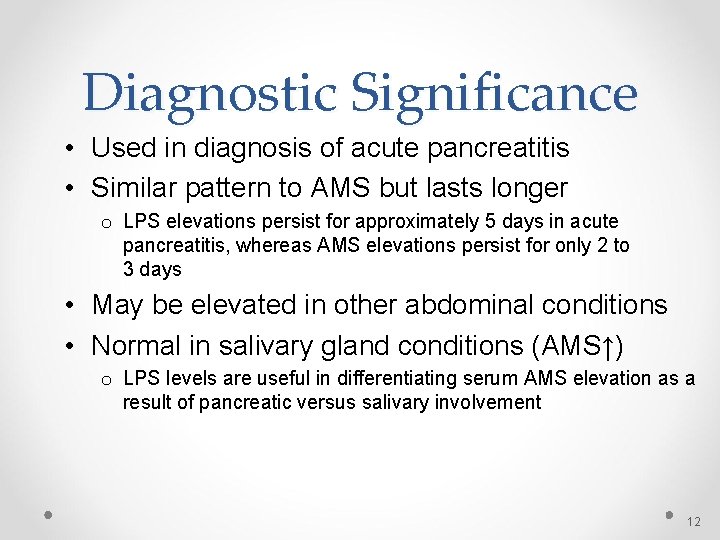 Diagnostic Significance • Used in diagnosis of acute pancreatitis • Similar pattern to AMS