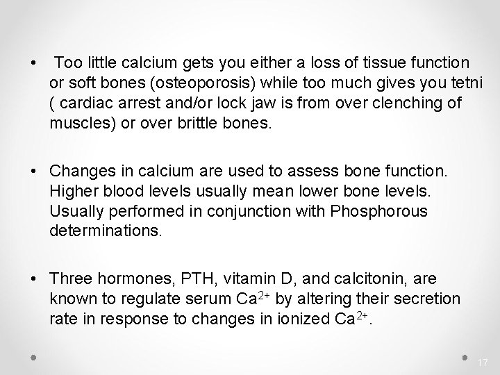  • Too little calcium gets you either a loss of tissue function or
