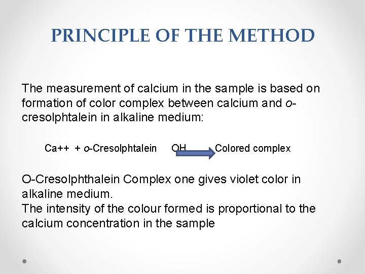 PRINCIPLE OF THE METHOD The measurement of calcium in the sample is based on