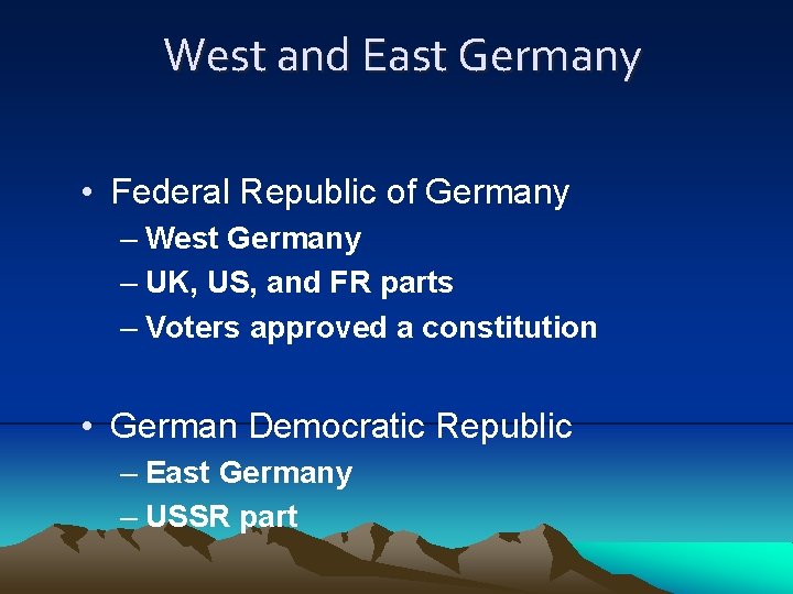 West and East Germany • Federal Republic of Germany – West Germany – UK,