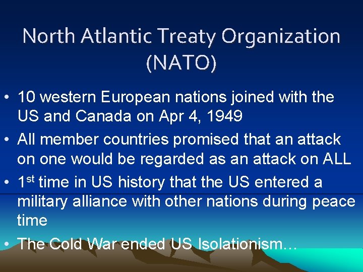 North Atlantic Treaty Organization (NATO) • 10 western European nations joined with the US