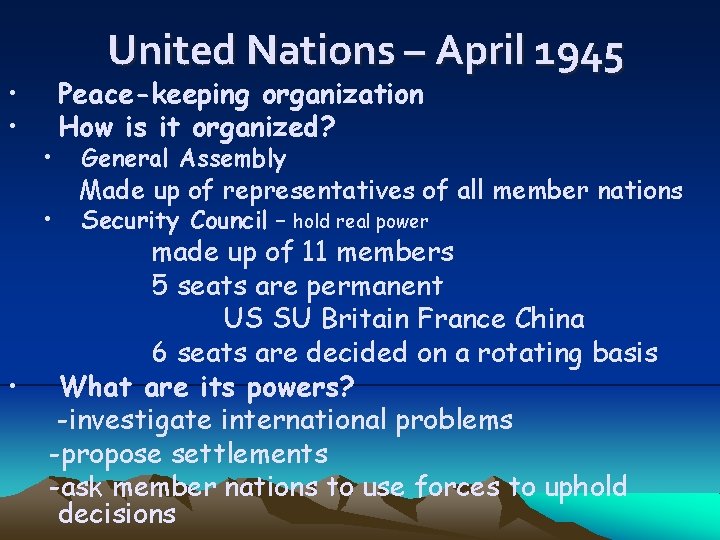  • • United Nations – April 1945 • • • Peace-keeping organization How