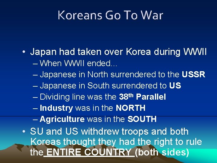 Koreans Go To War • Japan had taken over Korea during WWII – When