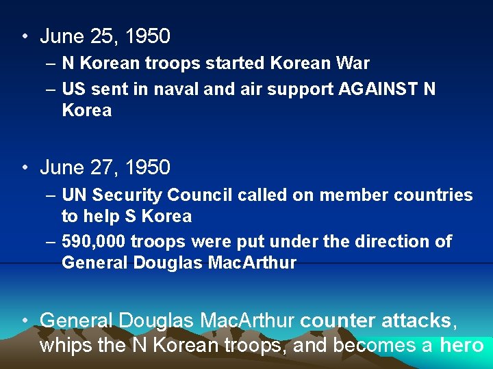  • June 25, 1950 – N Korean troops started Korean War – US