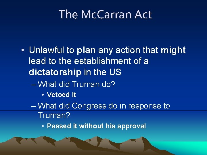 The Mc. Carran Act • Unlawful to plan any action that might lead to