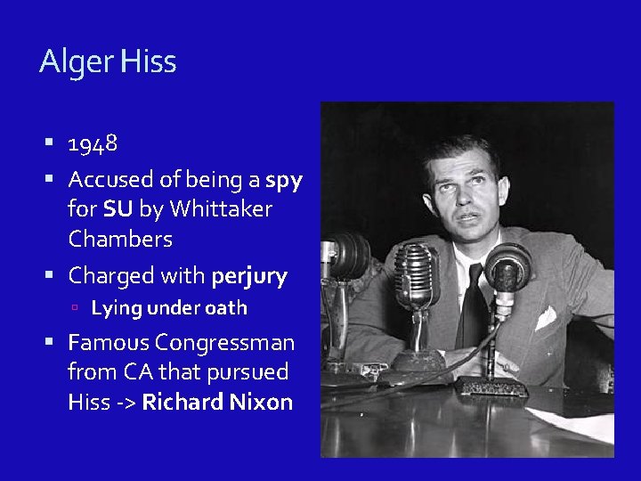 Alger Hiss 1948 Accused of being a spy for SU by Whittaker Chambers Charged