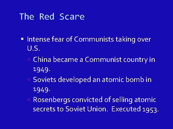 The Red Scare Intense fear of Communists taking over U. S. China became a