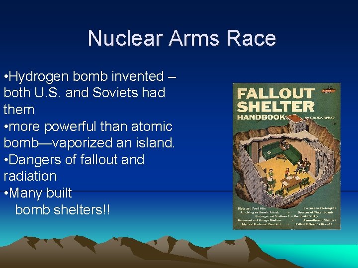 Nuclear Arms Race • Hydrogen bomb invented – both U. S. and Soviets had