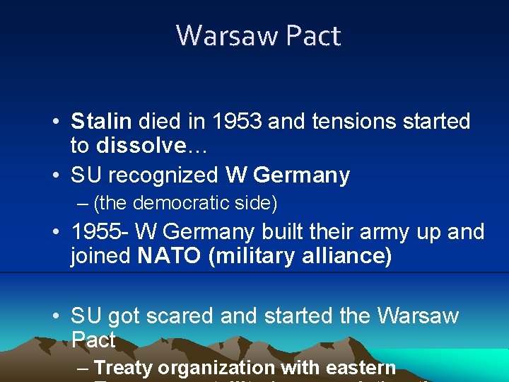 Warsaw Pact • Stalin died in 1953 and tensions started to dissolve… • SU