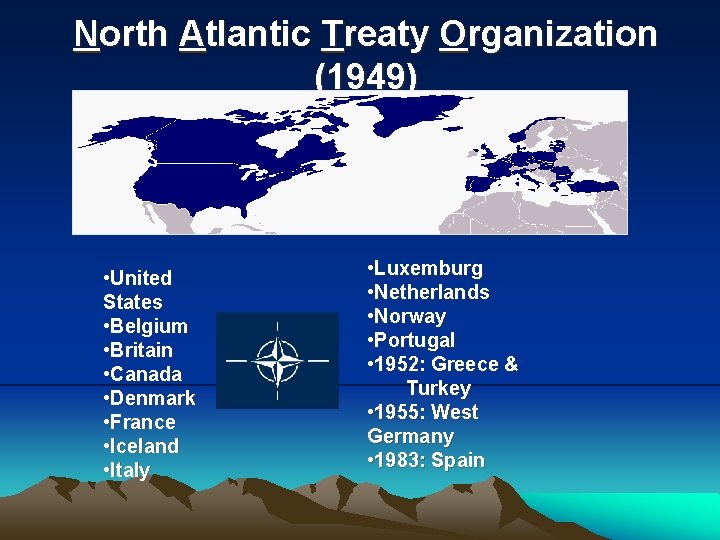 North Atlantic Treaty Organization (1949) • United States • Belgium • Britain • Canada