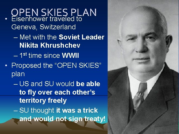  • OPEN SKIES PLAN Eisenhower traveled to Geneva, Switzerland – Met with the