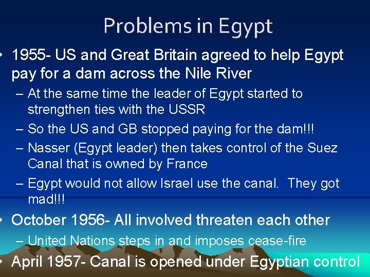 Problems in Egypt • 1955 - US and Great Britain agreed to help Egypt