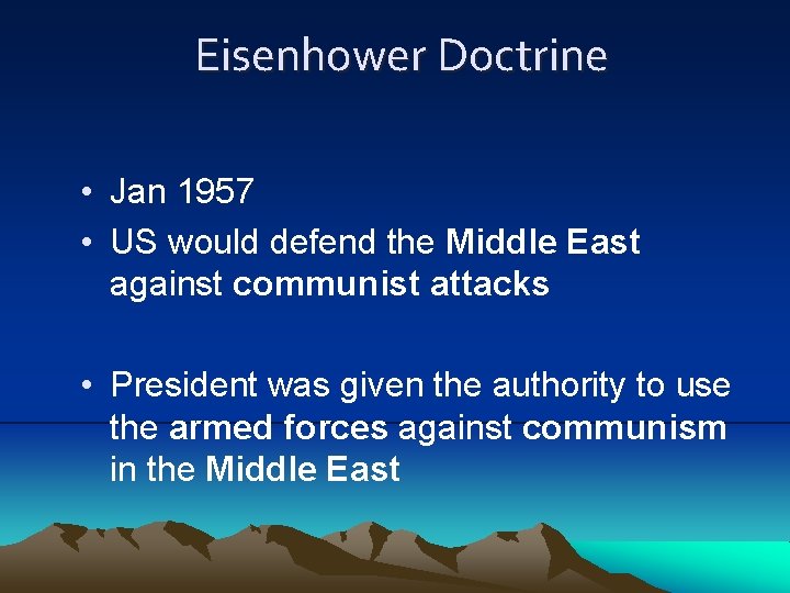 Eisenhower Doctrine • Jan 1957 • US would defend the Middle East against communist