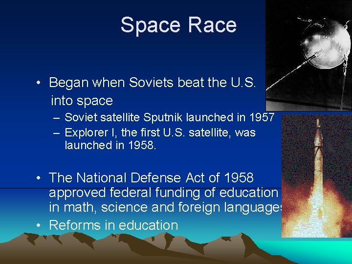 Space Race • Began when Soviets beat the U. S. into space – Soviet