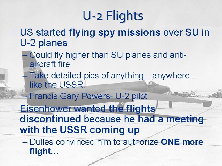 U-2 Flights • US started flying spy missions over SU in U-2 planes –