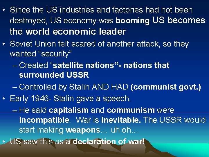  • Since the US industries and factories had not been destroyed, US economy