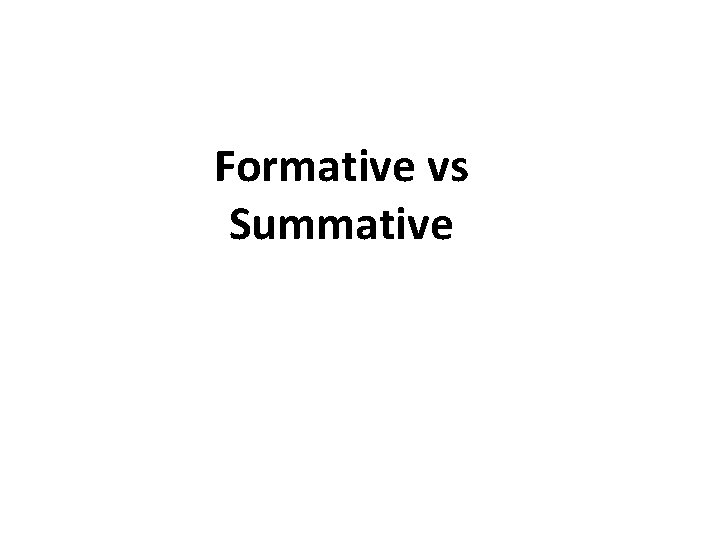 Formative vs Summative 