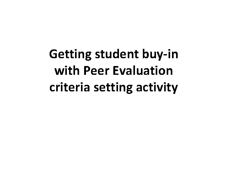 Getting student buy-in with Peer Evaluation criteria setting activity 