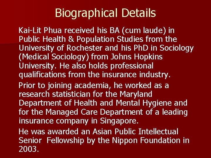 Biographical Details Kai-Lit Phua received his BA (cum laude) in Public Health & Population