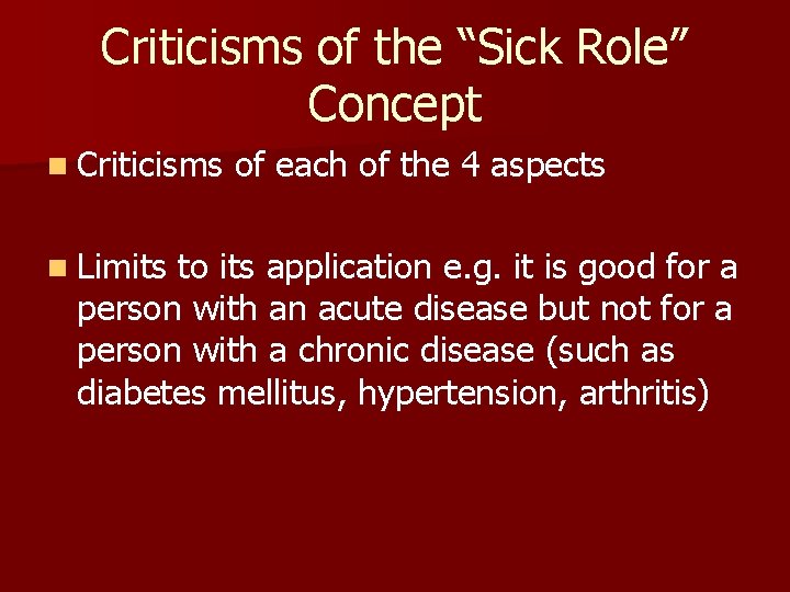 Criticisms of the “Sick Role” Concept n Criticisms n Limits of each of the