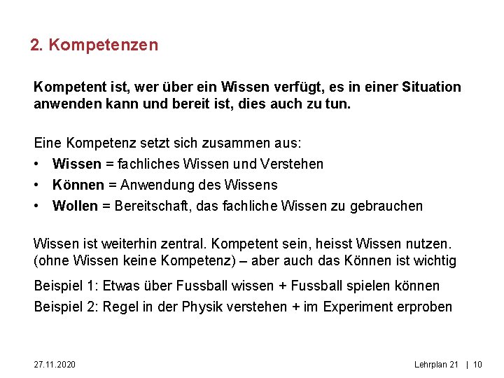 2. Kompetenzen Kompetent ist, wer über ein Wissen verfügt, es in einer Situation anwenden