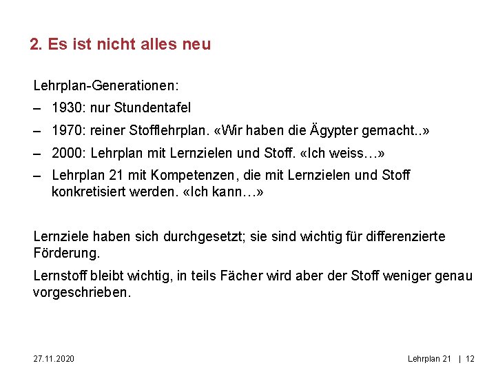 2. Es ist nicht alles neu Lehrplan-Generationen: – 1930: nur Stundentafel – 1970: reiner