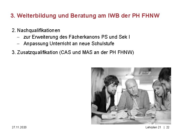 3. Weiterbildung und Beratung am IWB der PH FHNW 2. Nachqualifikationen - zur Erweiterung