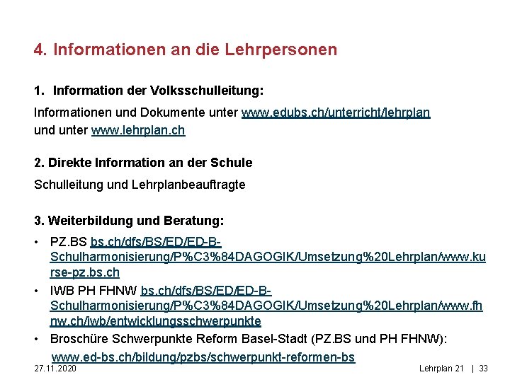 4. Informationen an die Lehrpersonen 1. Information der Volksschulleitung: Informationen und Dokumente unter www.