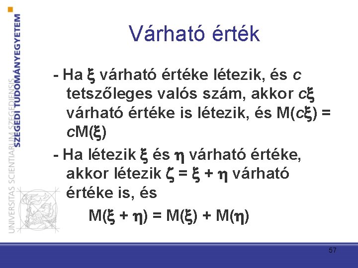 Várható érték - Ha várható értéke létezik, és c tetszőleges valós szám, akkor c