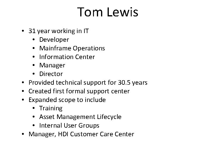 Tom Lewis • 31 year working in IT • Developer • Mainframe Operations •