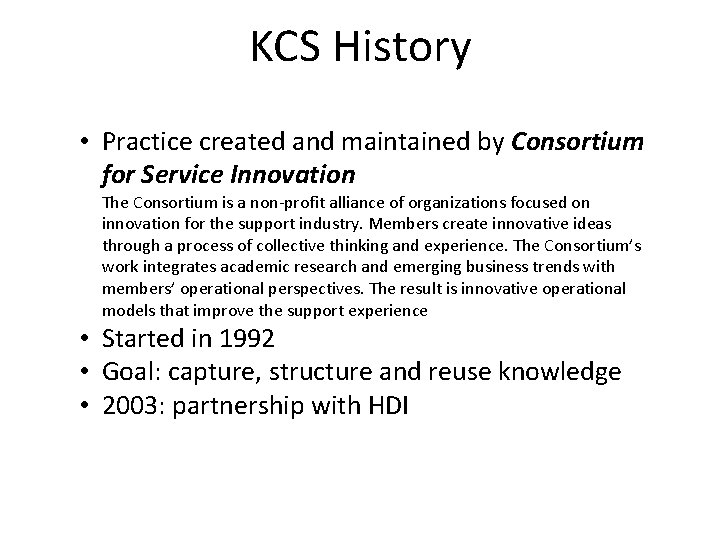 KCS History • Practice created and maintained by Consortium for Service Innovation The Consortium