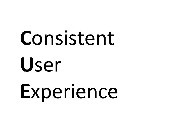 Consistent User Experience 