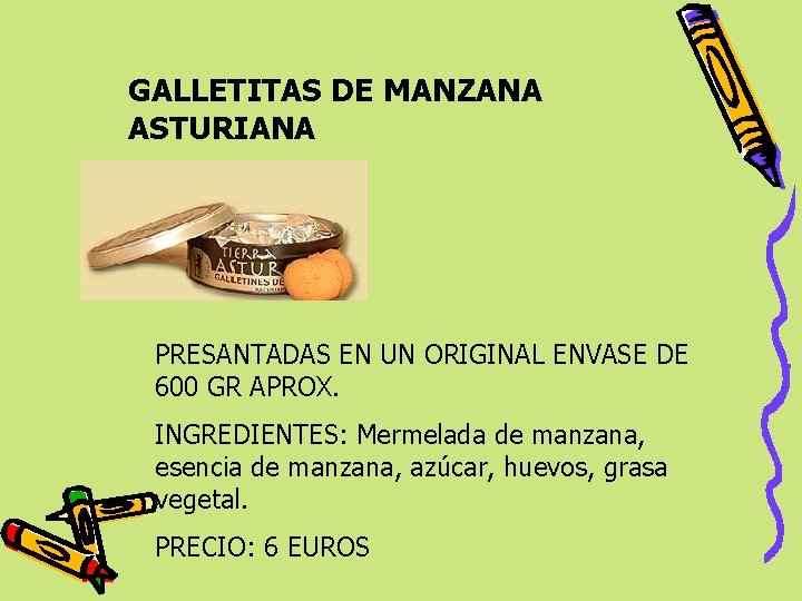 GALLETITAS DE MANZANA ASTURIANA PRESANTADAS EN UN ORIGINAL ENVASE DE 600 GR APROX. INGREDIENTES: