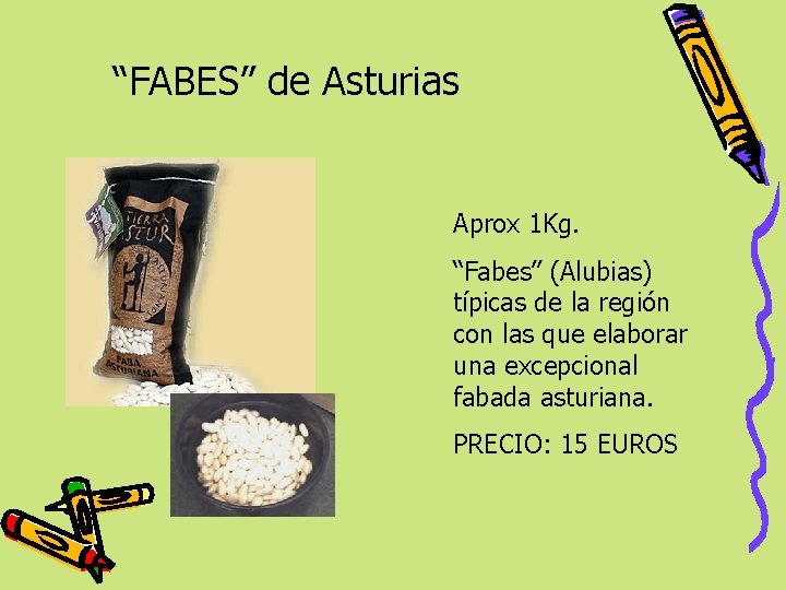 “FABES” de Asturias Aprox 1 Kg. “Fabes” (Alubias) típicas de la región con las