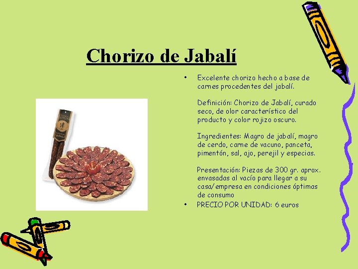 Chorizo de Jabalí • Excelente chorizo hecho a base de carnes procedentes del jabalí.