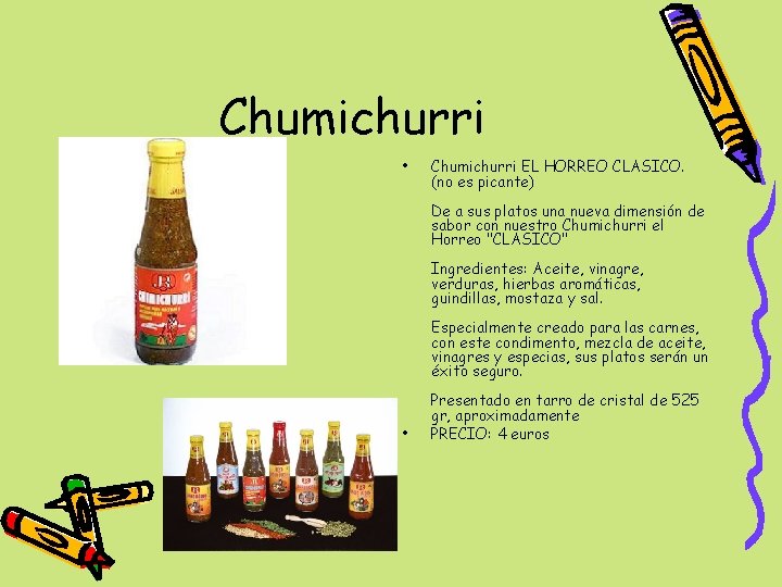 Chumichurri • • Chumichurri EL HORREO CLASICO. (no es picante) De a sus platos
