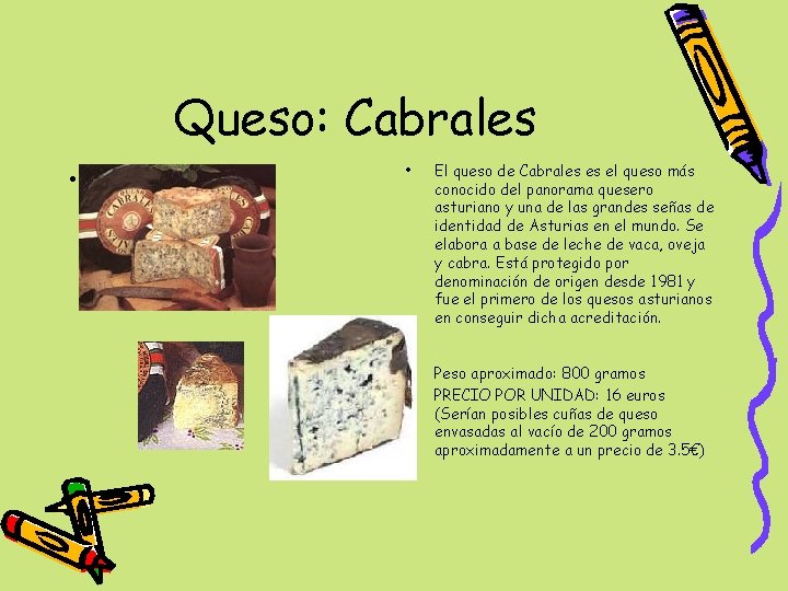 Queso: Cabrales • • • El queso de Cabrales es el queso más conocido