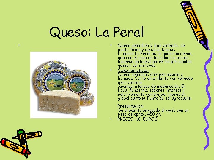 Queso: La Peral • • Queso semiduro y algo veteado, de pasta firme y