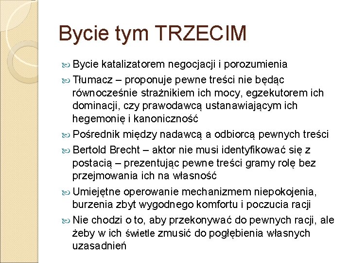 Bycie tym TRZECIM Bycie katalizatorem negocjacji i porozumienia Tłumacz – proponuje pewne treści nie