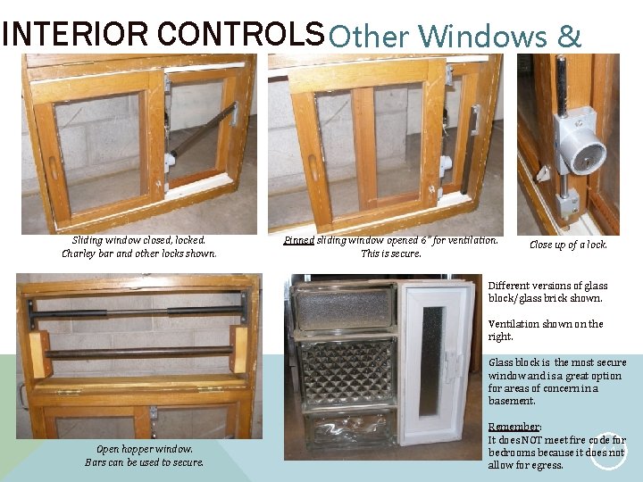 INTERIOR CONTROLS Other Windows & Locks Sliding window closed, locked. Charley bar and other