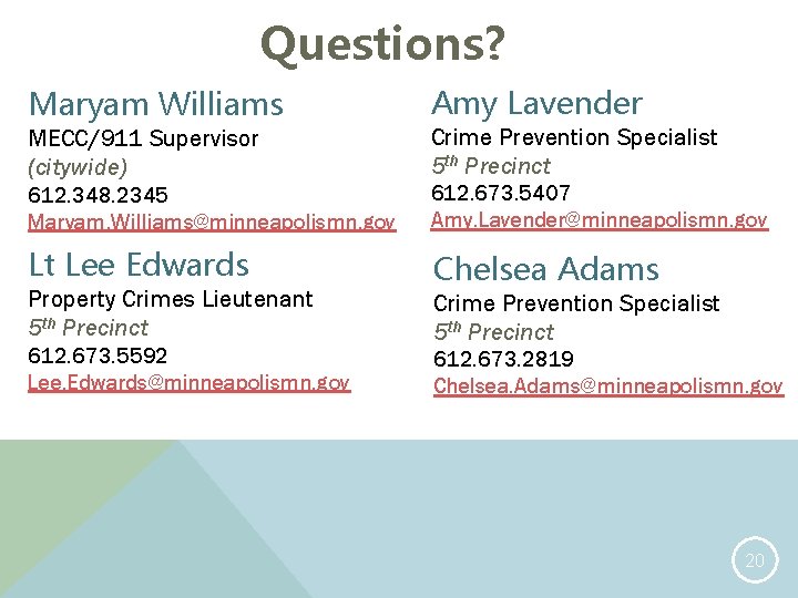 Questions? Maryam Williams Amy Lavender MECC/911 Supervisor (citywide) Crime Prevention Specialist 5 th Precinct