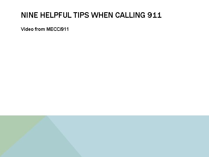 NINE HELPFUL TIPS WHEN CALLING 911 Video from MECC/911 