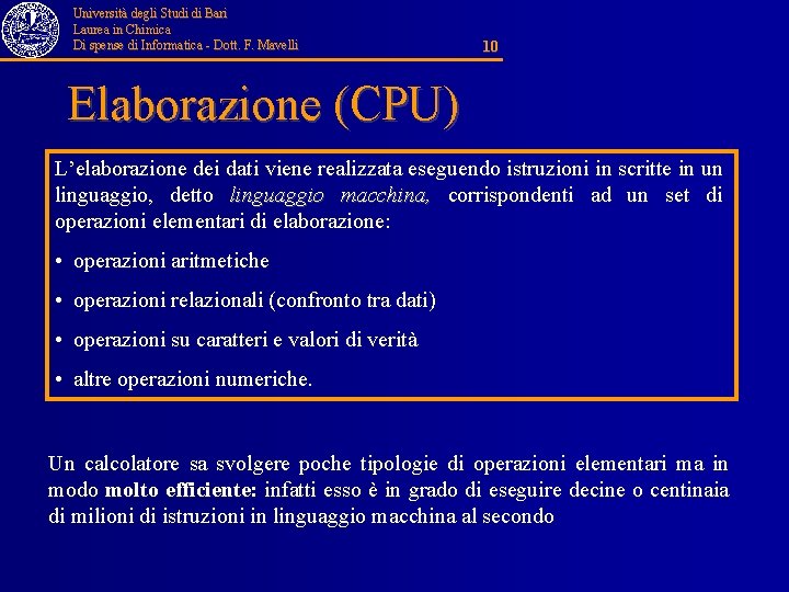 Università degli Studi di Bari Laurea in Chimica Di spense di Informatica - Dott.