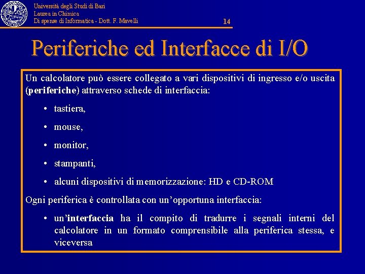 Università degli Studi di Bari Laurea in Chimica Di spense di Informatica - Dott.