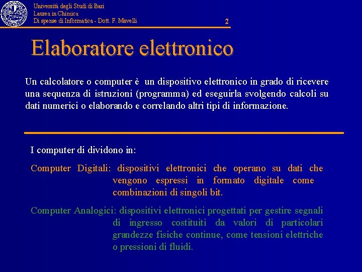 Università degli Studi di Bari Laurea in Chimica Di spense di Informatica - Dott.